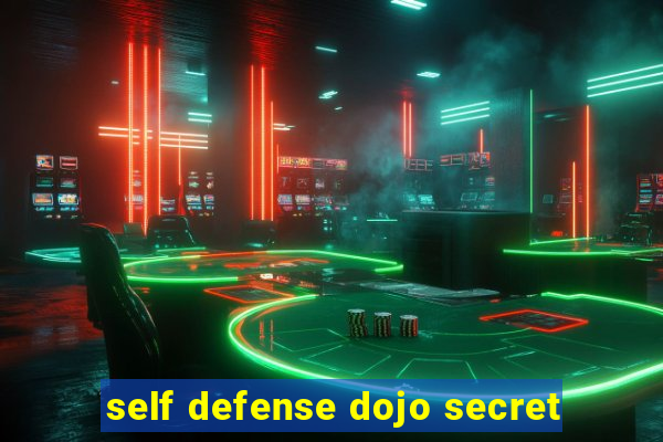 self defense dojo secret