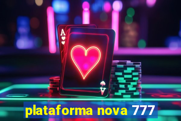 plataforma nova 777