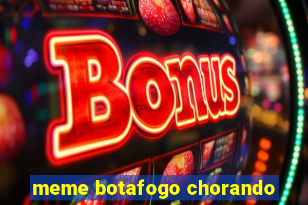 meme botafogo chorando