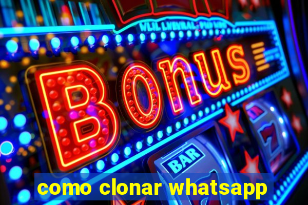 como clonar whatsapp