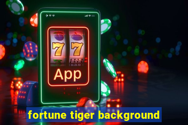 fortune tiger background