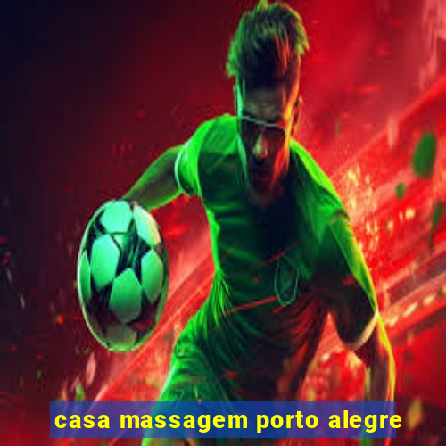 casa massagem porto alegre