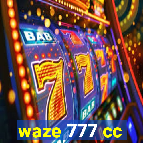 waze 777 cc