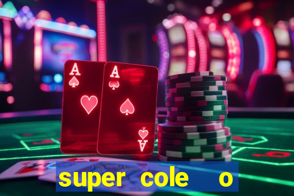 super cole  o 7784 jogos download