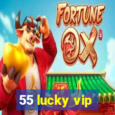 55 lucky vip