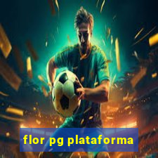 flor pg plataforma