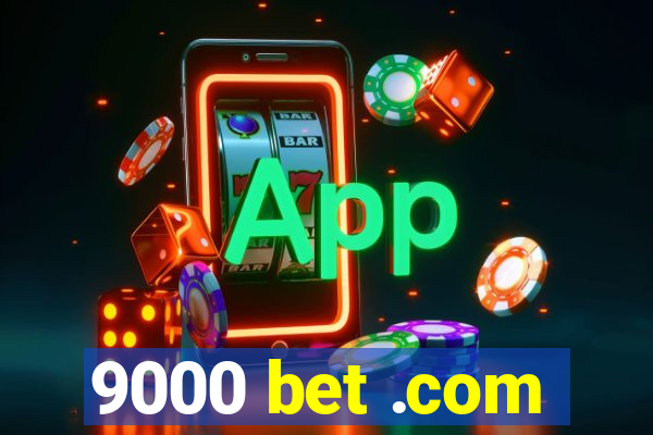 9000 bet .com