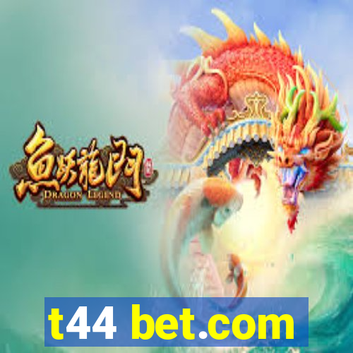 t44 bet.com