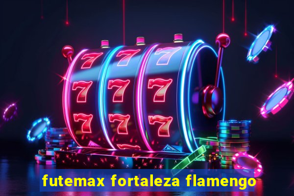 futemax fortaleza flamengo