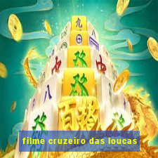 filme cruzeiro das loucas