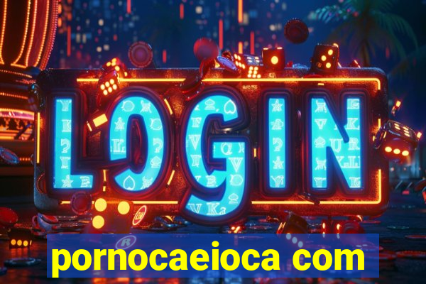 pornocaeioca com