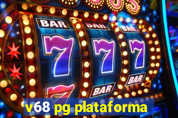 v68 pg plataforma