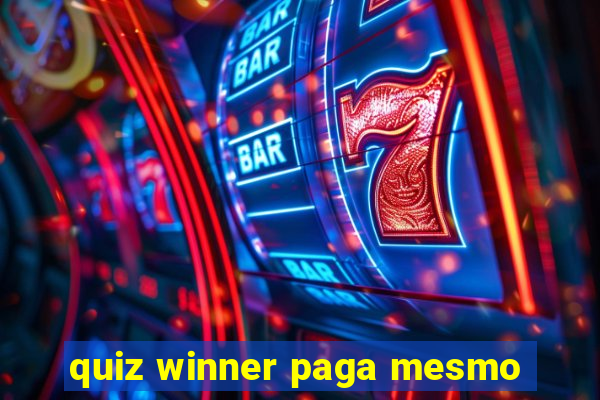 quiz winner paga mesmo