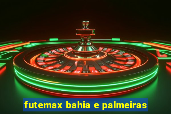 futemax bahia e palmeiras