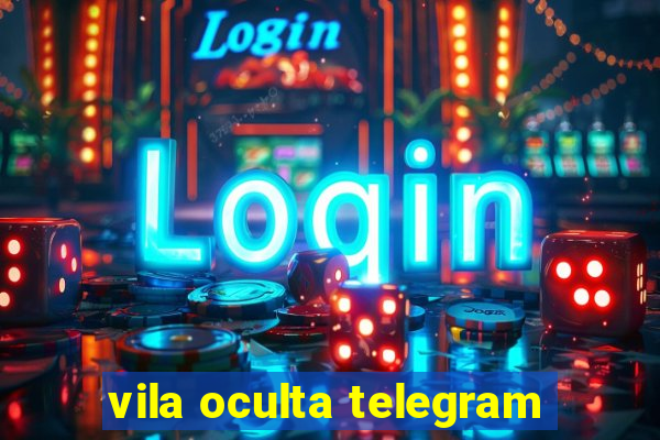 vila oculta telegram