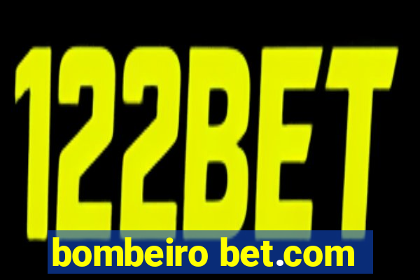 bombeiro bet.com