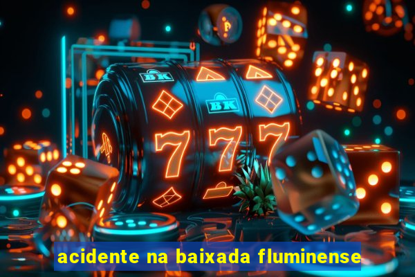 acidente na baixada fluminense