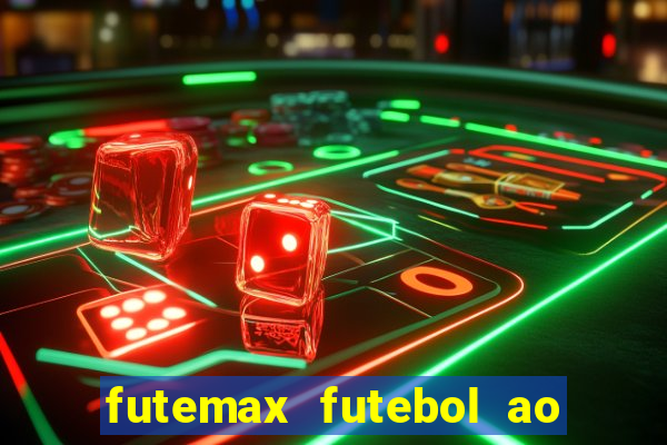 futemax futebol ao vivo atualizado