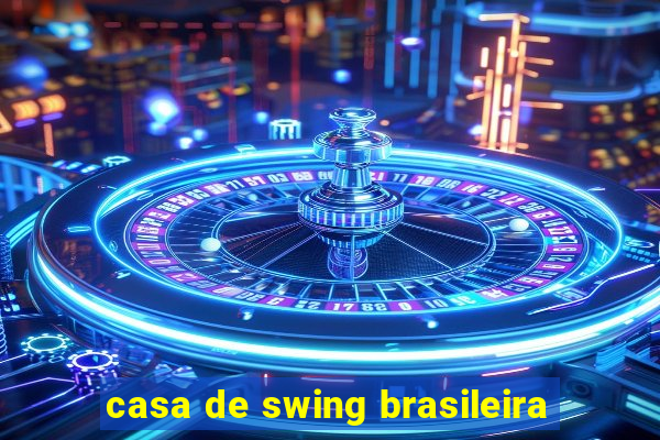 casa de swing brasileira