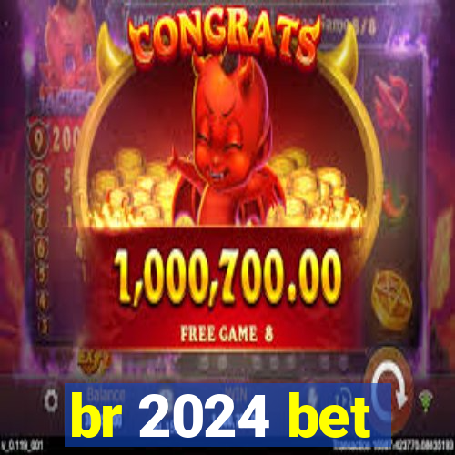 br 2024 bet