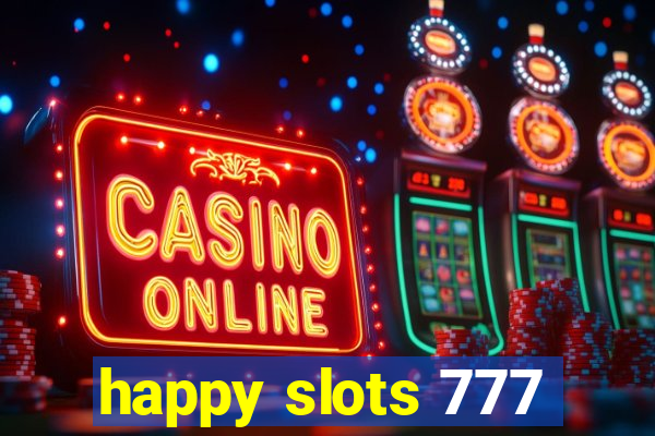 happy slots 777