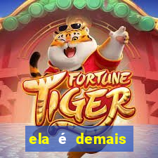 ela é demais filme completo dublado