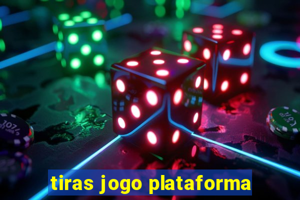 tiras jogo plataforma