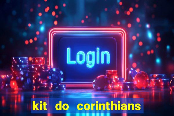 kit do corinthians dls 2019