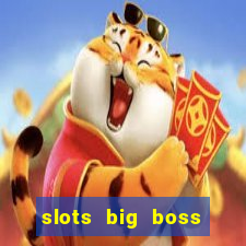 slots big boss paga mesmo