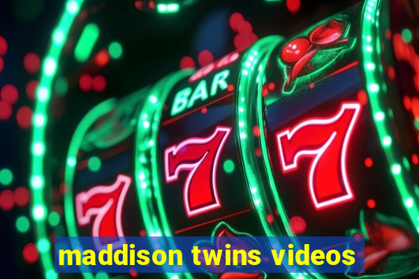 maddison twins videos