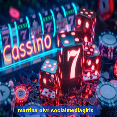 martina olvr socialmediagirls