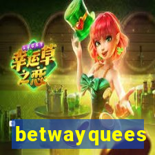 betwayquees