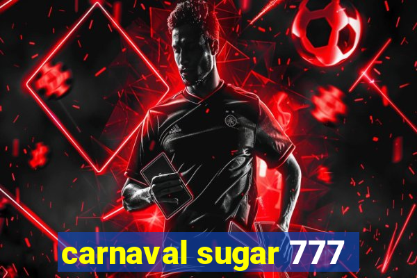 carnaval sugar 777