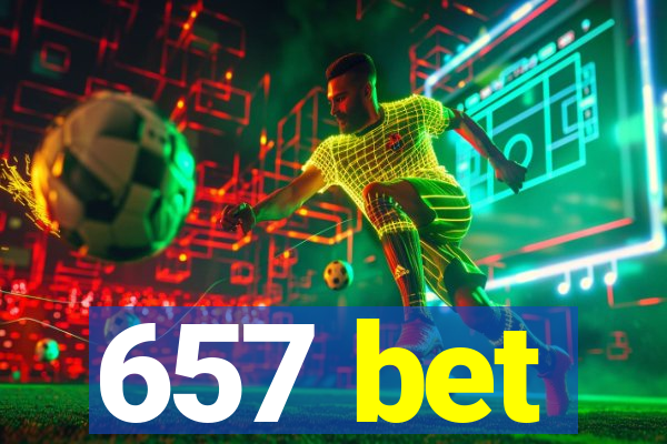 657 bet