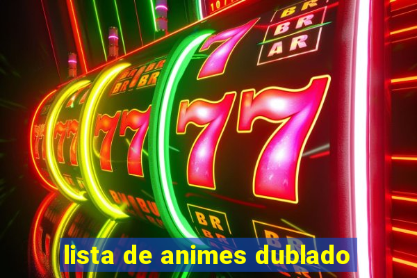 lista de animes dublado