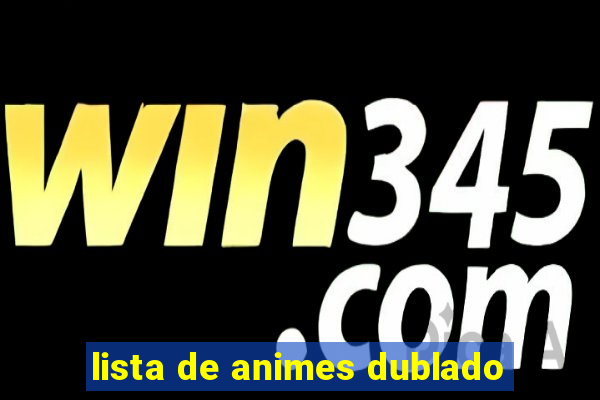 lista de animes dublado