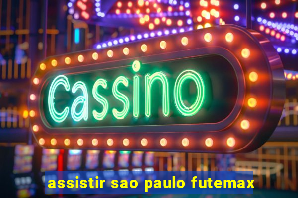 assistir sao paulo futemax