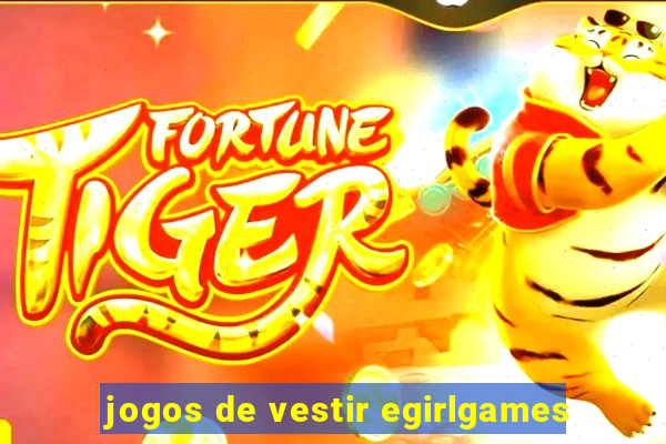 jogos de vestir egirlgames