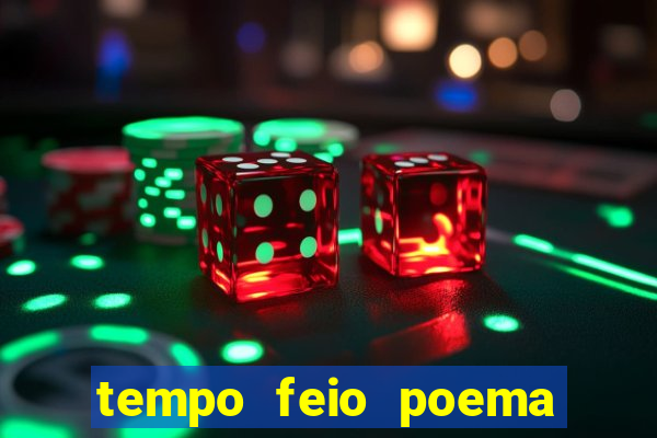 tempo feio poema tempo poesia fernando pessoa