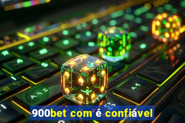 900bet com é confiável