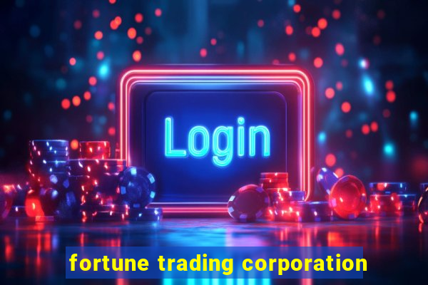 fortune trading corporation