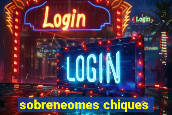 sobreneomes chiques