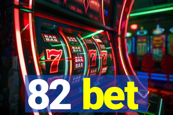 82 bet