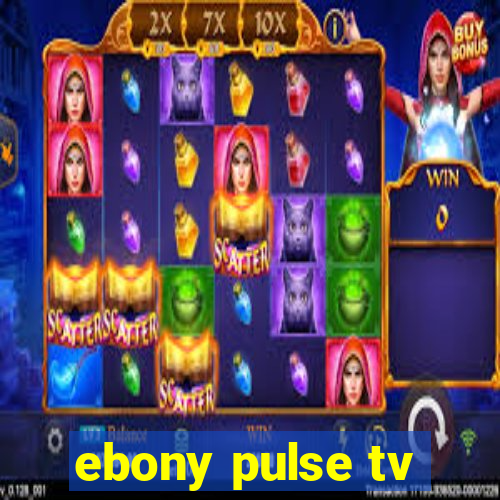 ebony pulse tv