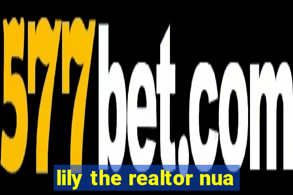 lily the realtor nua