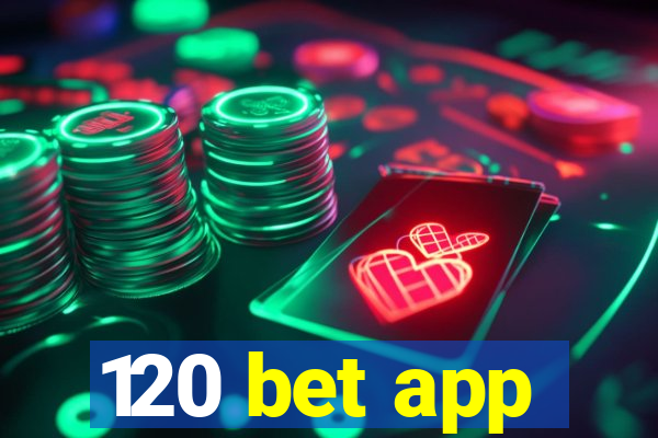 120 bet app