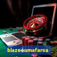 blazeéumafarsa