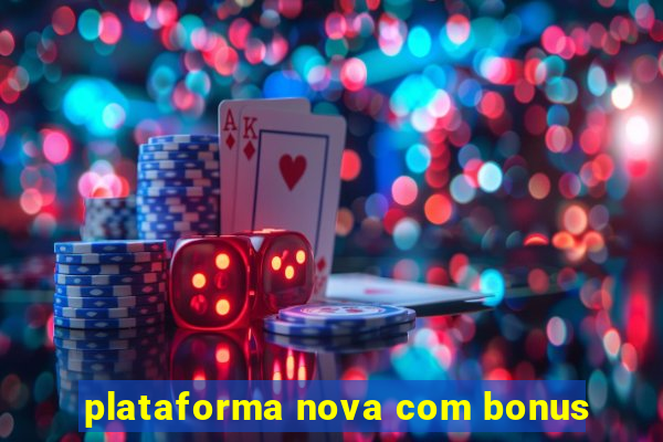 plataforma nova com bonus