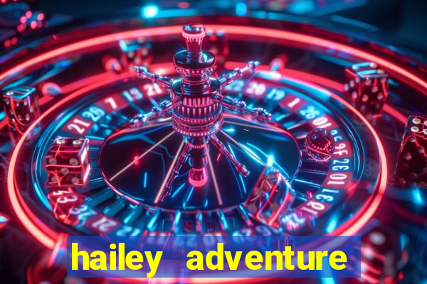 hailey adventure mod apk unlimited money