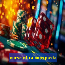 curse of ra copypasta